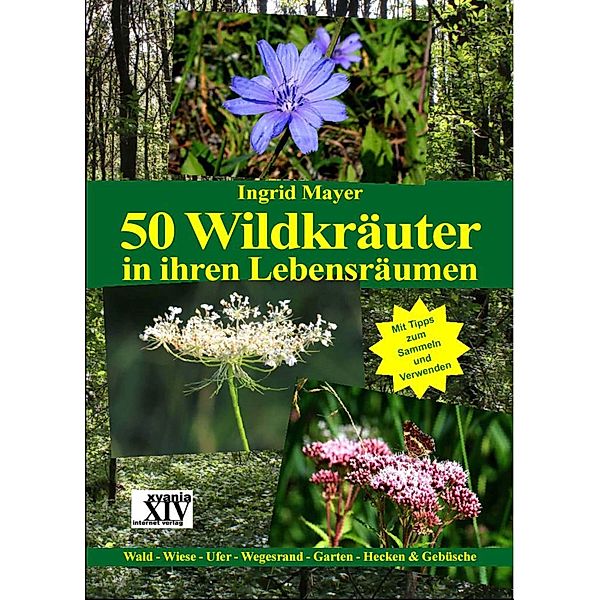 50 Wildkräuter in ihren Lebensräumen, Ingrid Mayer