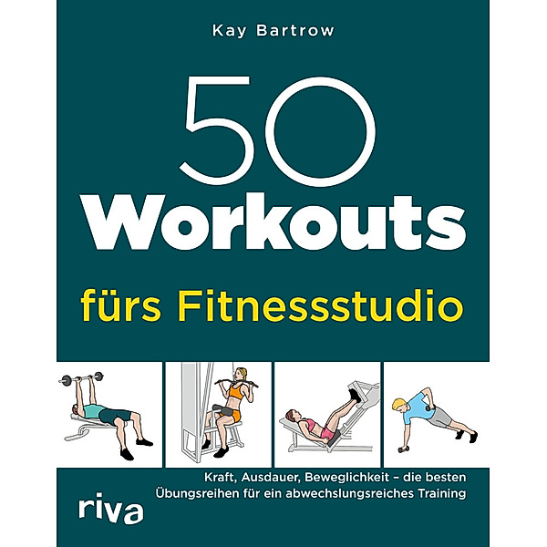 50 Workouts fürs Fitnessstudio, Kay Bartrow