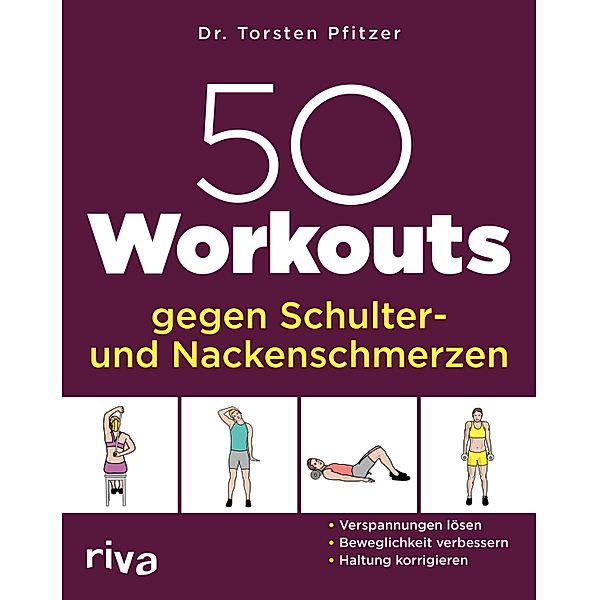 50 Workouts gegen Schulter- und Nackenschmerzen, Torsten Pfitzer