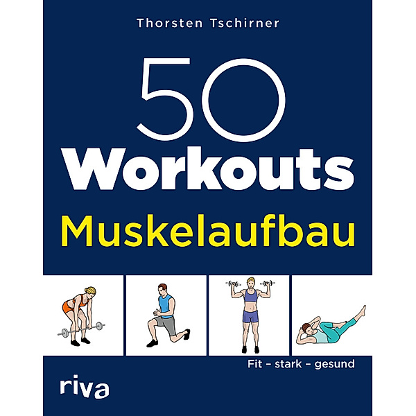 50 Workouts - Muskelaufbau, Thorsten Tschirner