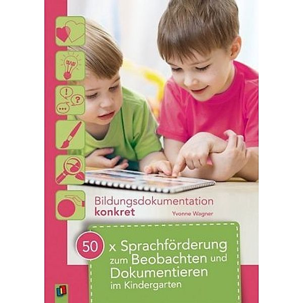 50 x Sprachförderung zum Beobachten und Dokumentieren im Kindergarten, Yvonne Wagner