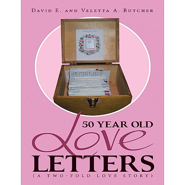 50 Year Old Love Letters: (A Two-fold Love Story), David E., Veletta A. Butcher