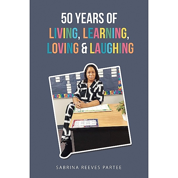 50 Years of Living, Learning, Loving & Laughing, Sabrina Reeves Partee