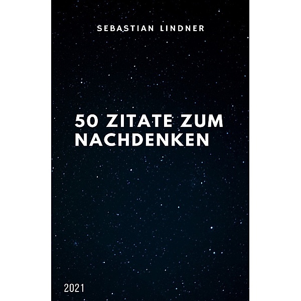 50 Zitate zum Nachdenken, Sebastian Lindner
