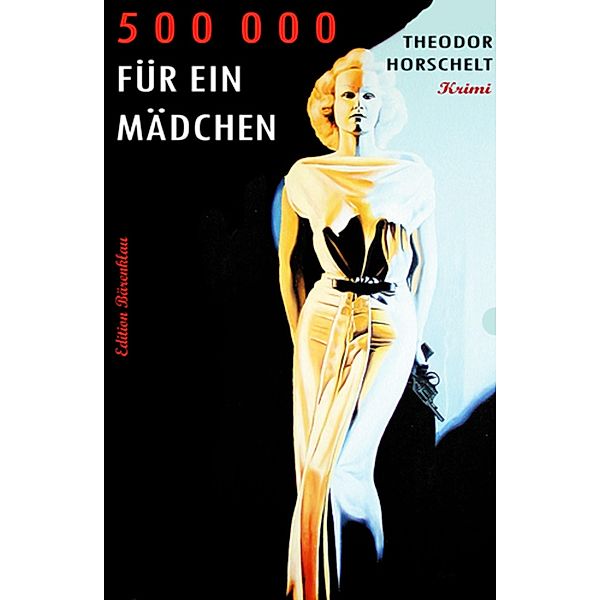 500 000 für ein Mädchen, Theodor Horschelt