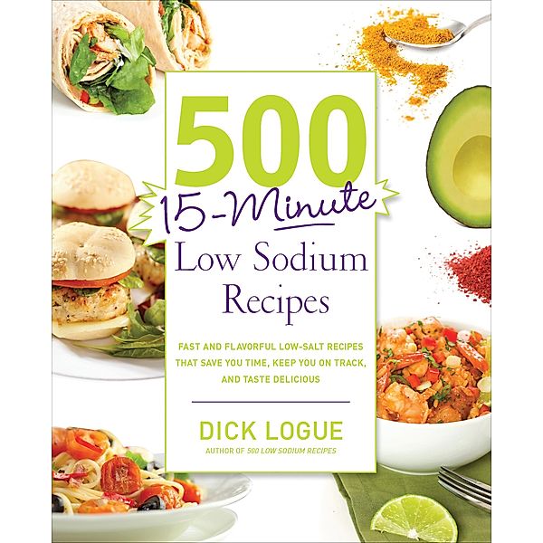 500 15-Minute Low Sodium Recipes, Dick Logue