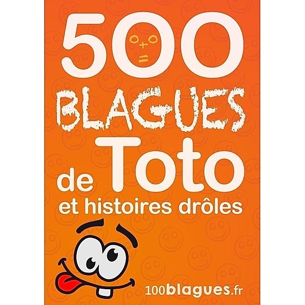 500 blagues de Toto et histoires drôles, 100blagues. Fr
