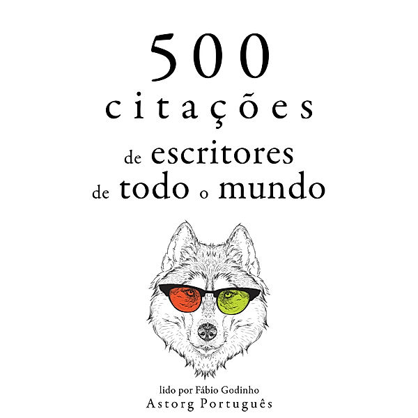 500 citações de escritores de todo o mundo, Oscar Wilde, Marcel Proust, William Shakespeare, Miguel De Cervantes, Anton Chekov