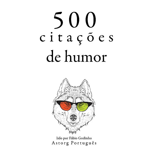 500 citações de humor, Oscar Wilde, Woody Allen, Albert Einstein, Groucho Marx, George Bernard Shaw