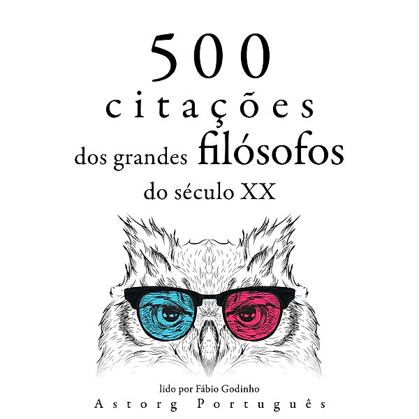 500 citações dos grandes filósofos do século 20, Sigmund Freud, Gaston Bachelard, Carl Jung, Ambrose Bierce, Emil Cioran