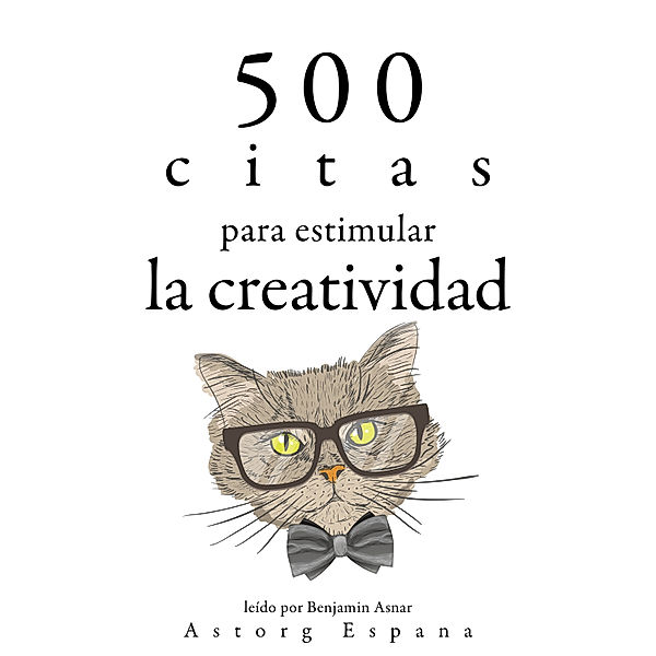 500 citas para estimular la creatividad, Oscar Wilde, William Shakespeare, Albert Einstein, Antoine Saint de Exupéry, Léonardo da Vinci