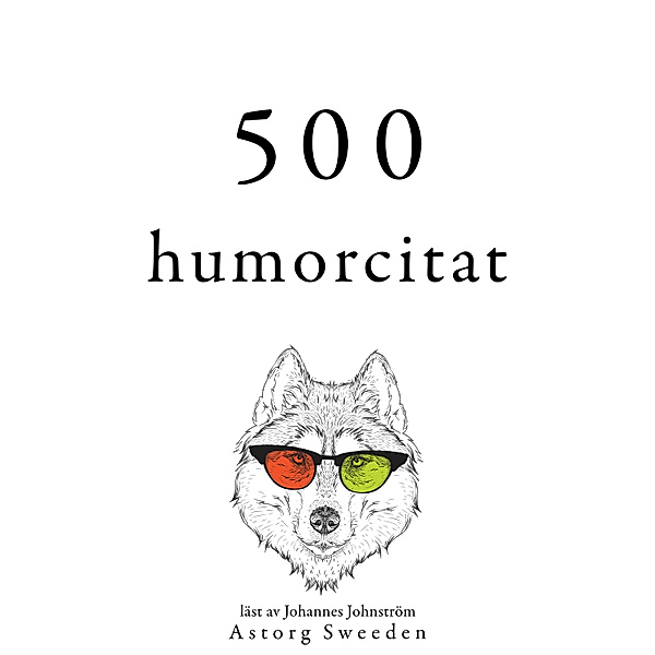 500 citat av humor, Oscar Wilde, Woody Allen, Albert Einstein, Groucho Marx, George Bernard Shaw