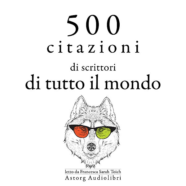 500 citazioni di scrittori di tutto il mondo, Oscar Wilde, Marcel Proust, William Shakespeare, Miguel De Cervantes, Anton Chekov