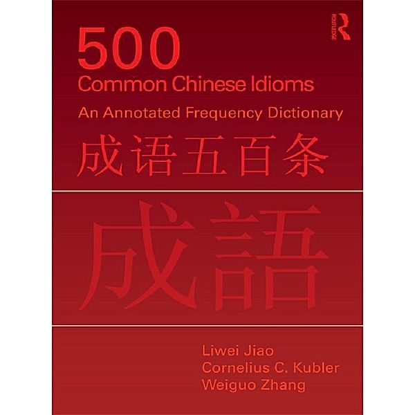 500 Common Chinese Idioms, Liwei Jiao, Cornelius Kubler, Weiguo Zhang