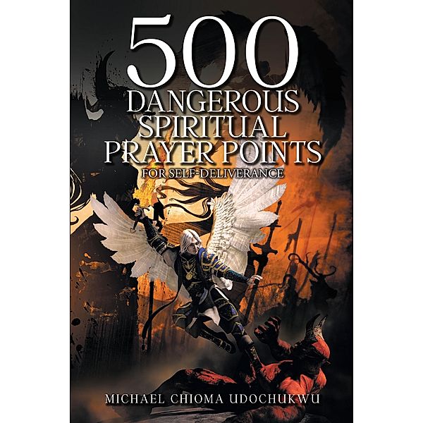 500 Dangerous Spiritual Prayer Points, Michael Chioma Udochukwu