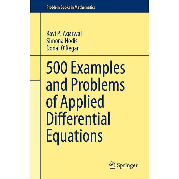 500 Examples and Problems of Applied Differential Equations / Problem Books in Mathematics, Ravi P. Agarwal, Simona Hodis, Donal O'Regan