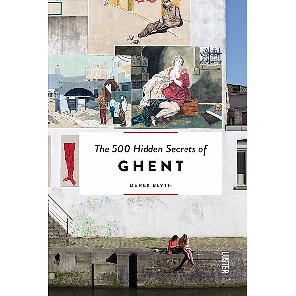 500 Hidden Secrets of Ghent, The, Derek Blyth