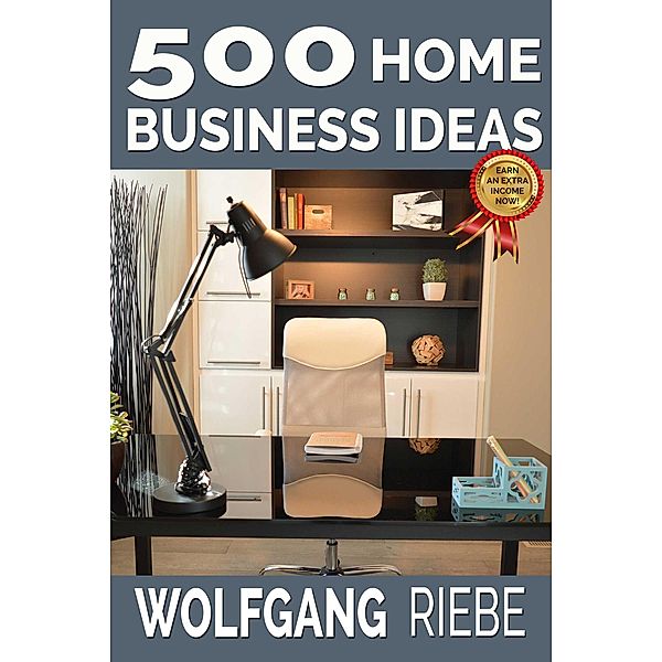 500 Home Business Ideas, Wolfgang Riebe