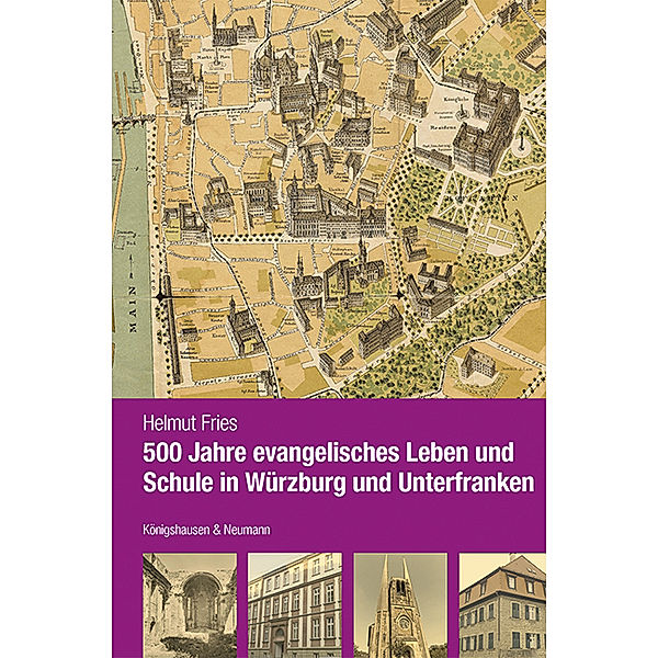 500 Jahre evangelisches Leben und Schule in Würzburg und Unterfranken, Helmut Fries