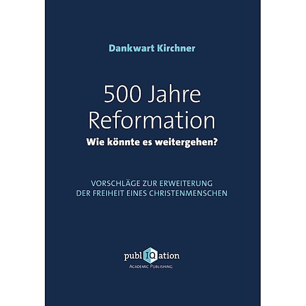 500 Jahre Reformation - wie könnte es weitergehen?, Dankwart Kirchner