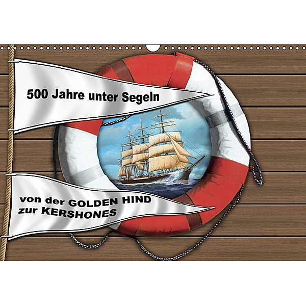 500 Jahre unter Segeln - von der GOLDEN HIND zur KERSHONESAT-Version (Wandkalender 2019 DIN A3 quer), Hans-Stefan Hudak