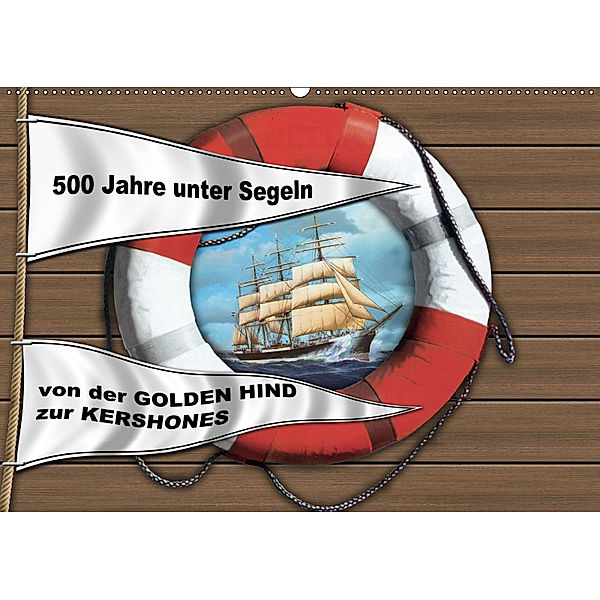 500 Jahre unter Segeln - von der GOLDEN HIND zur KERSHONESAT-Version (Wandkalender 2019 DIN A2 quer), Hans-Stefan Hudak