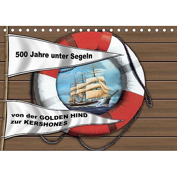 500 Jahre unter Segeln - von der GOLDEN HIND zur KERSHONESAT-Version (Tischkalender 2020 DIN A5 quer), Hans-Stefan Hudak