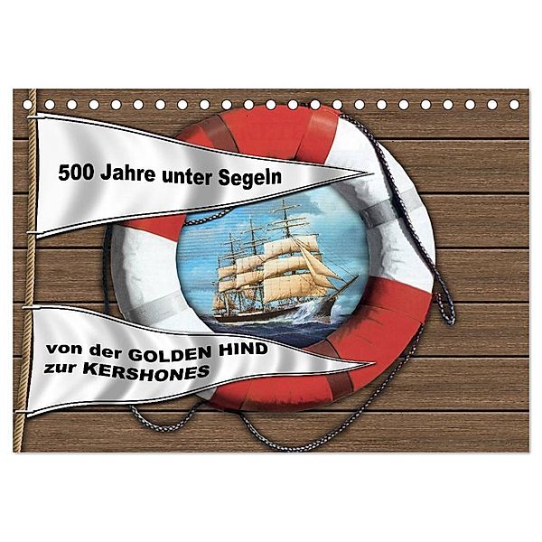 500 Jahre unter Segeln - von der GOLDEN HIND zur KERSHONES (Tischkalender 2024 DIN A5 quer), CALVENDO Monatskalender, Hans-Stefan Hudak