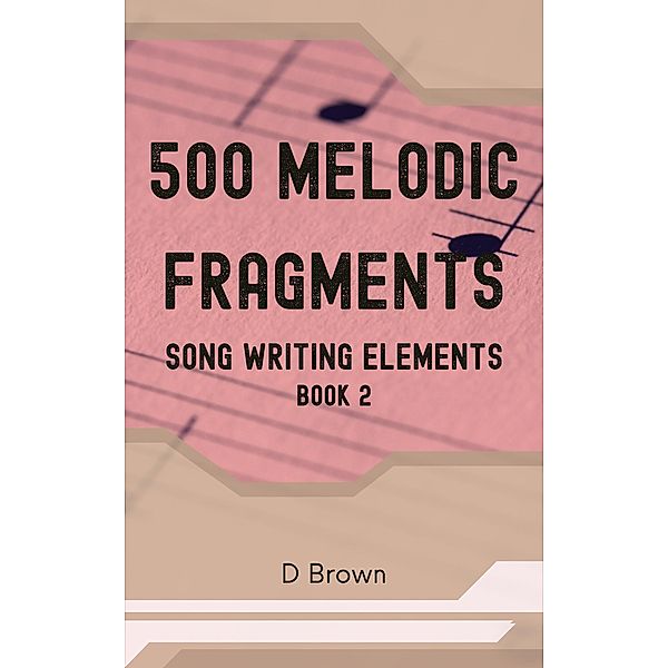 500 Melodic Fragments / 500 Melodic Fragments, D. Brown
