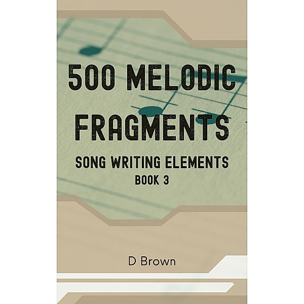 500 Melodic Fragments / 500 Melodic Fragments, D. Brown