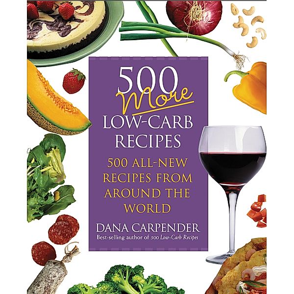 500 More Low-Carb Recipes, Dana Carpender