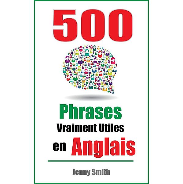 500 Phrases Vraiment Utiles en Anglais., Jenny Smith