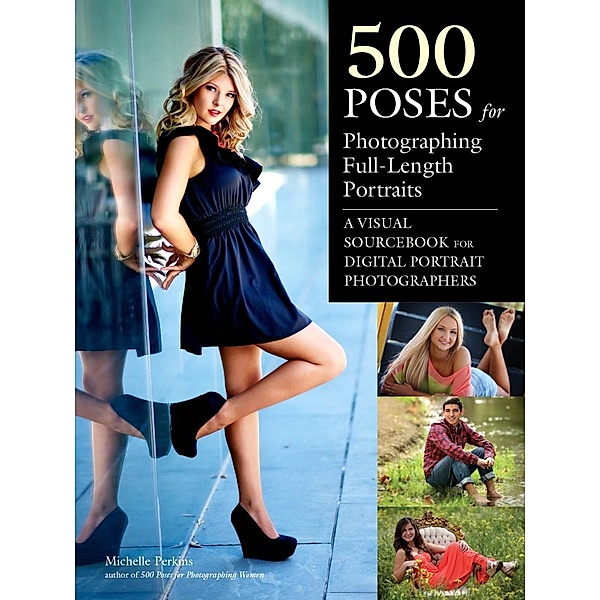 500 Poses for Photographing Full-Length Portraits, Michelle Perkins