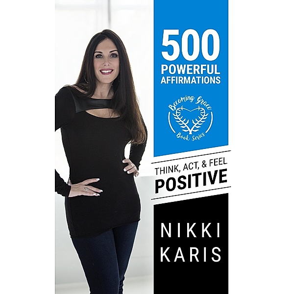 500 Powerful Affirmations / Becoming Grace Bd.7, Nikki Karis