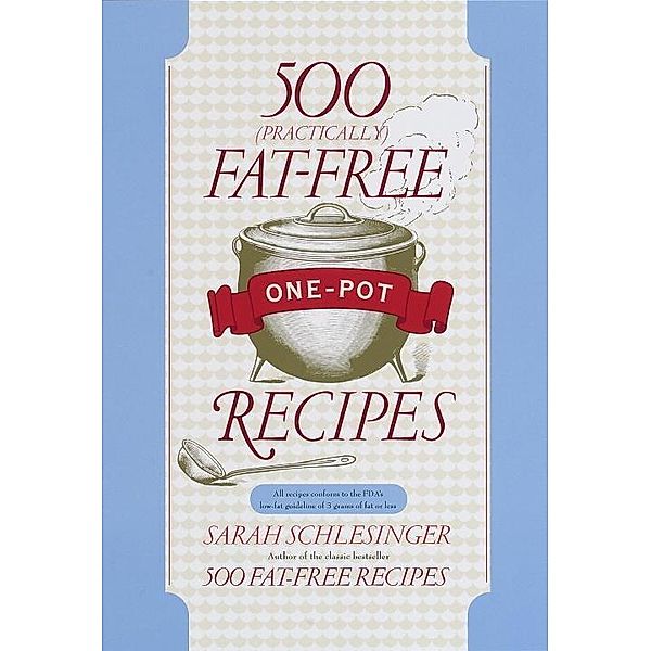 500 (Practically) Fat-Free One-Pot Recipes, Sarah Schlesinger