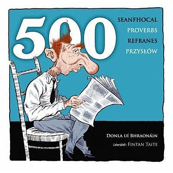 500 Proverbs - 500 Seanfhocal - 500 Przyslow - 500 Refranes, Donla ui Bhraonain