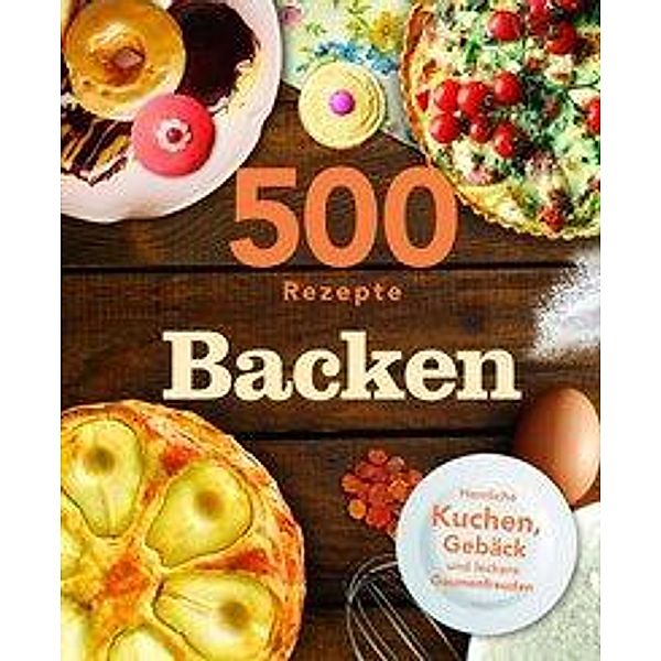 500 Rezepte Backen