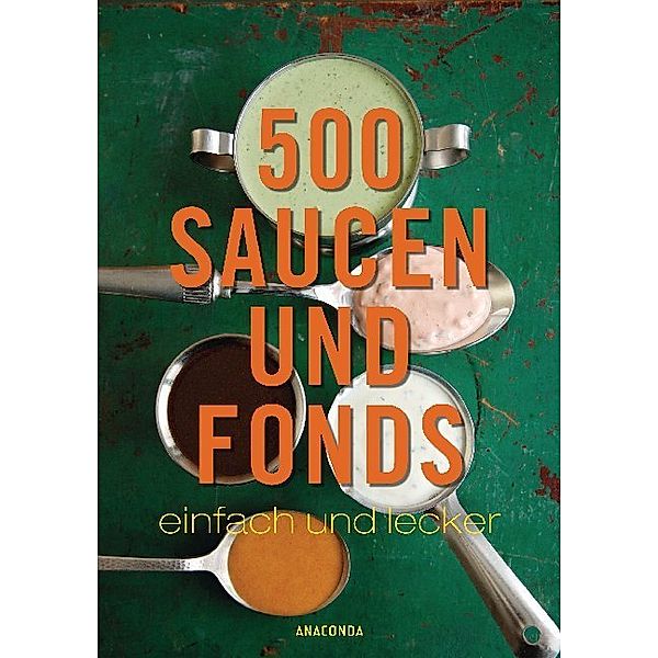 500 Saucen und Fonds - einfach und lecker, Rudolf Seher