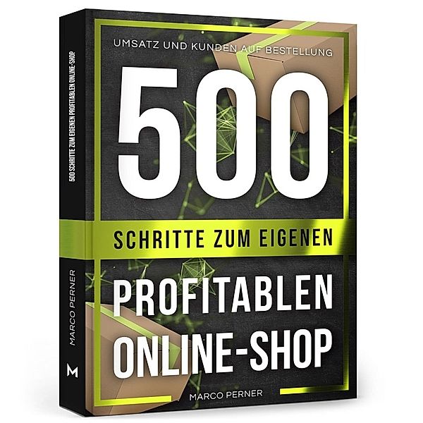 500 Schritte zum eigenen profitablen Online-Shop, Marco Perner