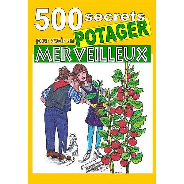 500 secrets pour avoir un potager merveilleux, Bruno Del Medico