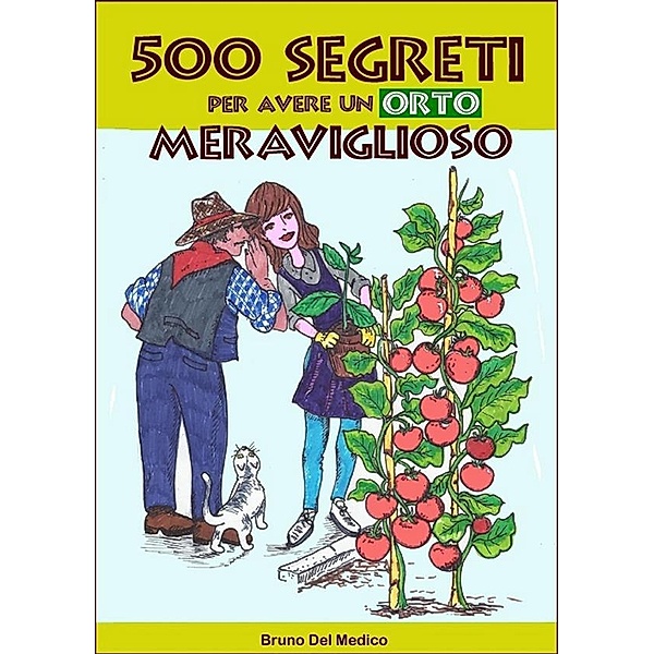 500 segreti per avere un orto meraviglioso (PDF), Bruno Del Medico