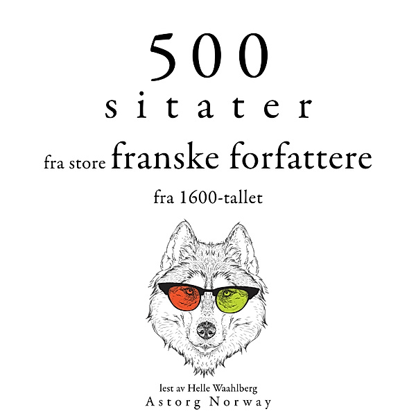 500 sitater fra store franske forfattere fra 1600-tallet, Pierre Corneille, Jean Racine, Molière, Jean La Fontaine, Jean de La Bruyère