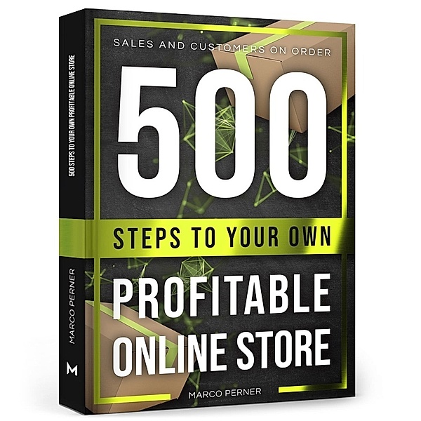 500 Steps to Your Own Profitable Online Store, Marco Perner