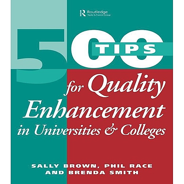 500 Tips for Quality Enhancement in Universities and Colleges, Sally Brown, Phil Race, Brenda Smith