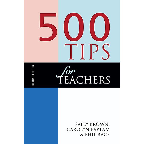 500 Tips for Teachers, Sally Brown, Carolyn Earlam, Phil Race