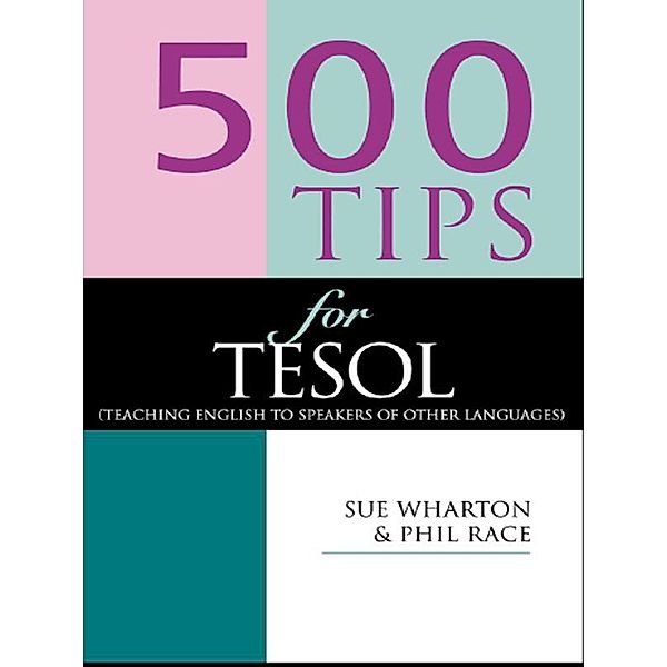 500 Tips for TESOL Teachers, Phil Race, Sue Wharton