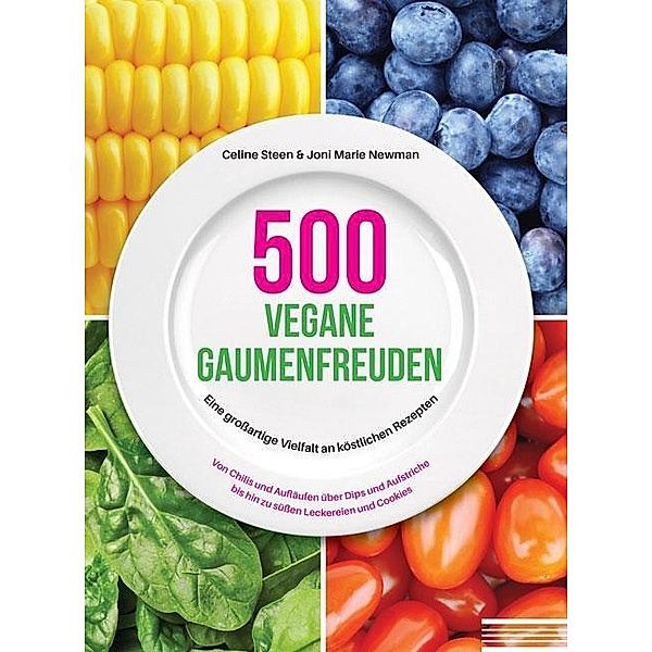 500 vegane Gaumenfreuden, Celine Steen, Joni Marie Newman