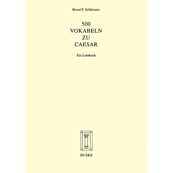 500 Vokabeln zu Caesar, Bernd F. Schümann