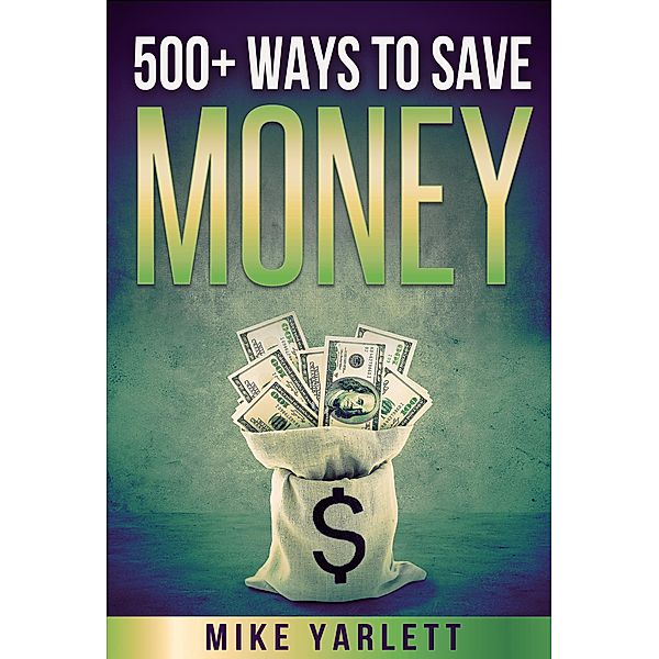 500+ Ways to Save Money, Mike Yarlett