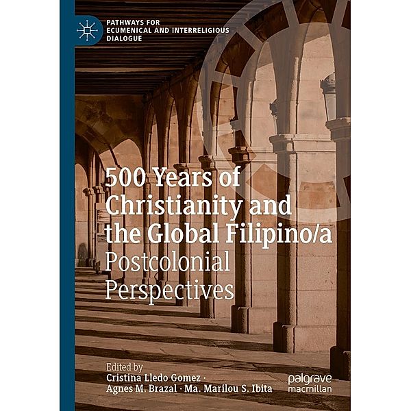 500 Years of Christianity and the Global Filipino/a / Pathways for Ecumenical and Interreligious Dialogue
